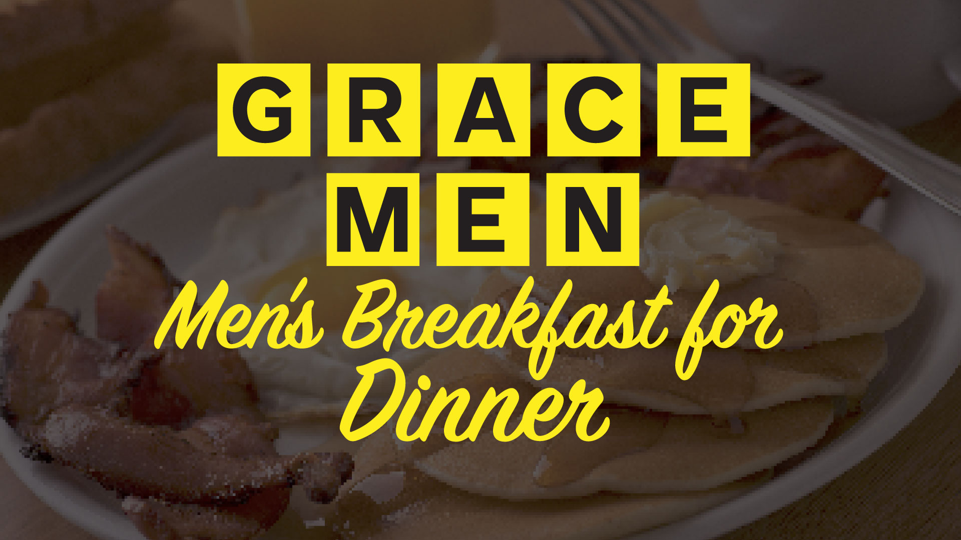 Grace Men's Breakfast for Dinner